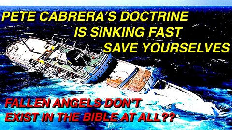 Pete Cabrera Exposed "Fallen Angels Are Not In Scripture"