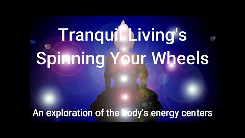 Spinning Your Wheels: An Exploration of the Body's Energy Centers (Chakras)