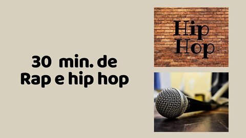 30 minutos de Rap e Hip Hop