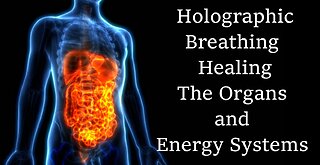 Holographic Breathing, Healing the Organs and Energy Systems.