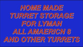 HOME MADE TURRET STORAGE FOR LYMAN AND OTHERS