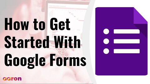 How To Get Started With Google Forms