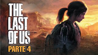 The Last of Us Remastered - Parte 4 (No Playstation 4)
