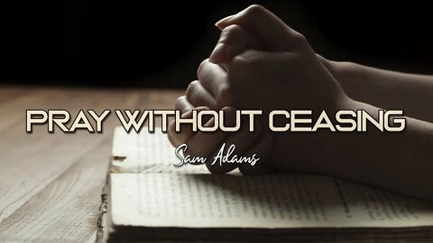 Sam Adams - Pray Without Ceasing