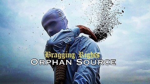 Bragging Rights - Orphan Source