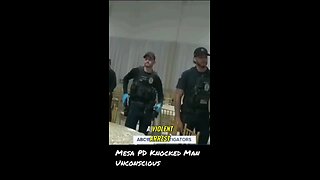 Mesa Police Knocked a Man Unconscious