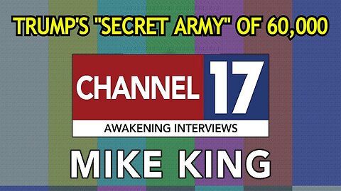 Mike King: Trump's "Secret Army" of 60,000