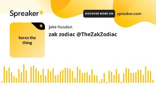 zak zodiac @TheZakZodiac (made with Spreaker)