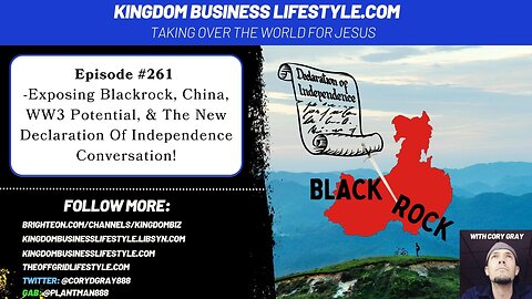 #261 - Exposing Blackrock, China, WW3 Potential, & The New Declaration Of Independence Conversation