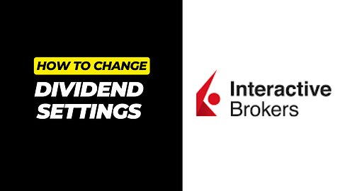 How To Change Dividend Settings In Interactive Brokers (Automatically Reinvest or Receive Cash)