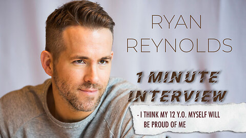 Ryan Reynolds | one minute interview