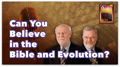 Can you Believe in the Bible AND Evolution? - The Occult Invasion