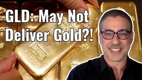 GLD will not deliver gold ‘if delivery is impractical for any reason’