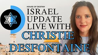 ISRAEL UPDATE LIVE WITH CHRISTIE DESFONTAINE
