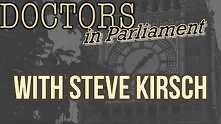 DOCTORS IN PARLIAMENT WITH STEVE KIRSCH