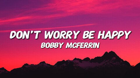 Bobby McFerrin - Don't worry, be happy (Lyrics)