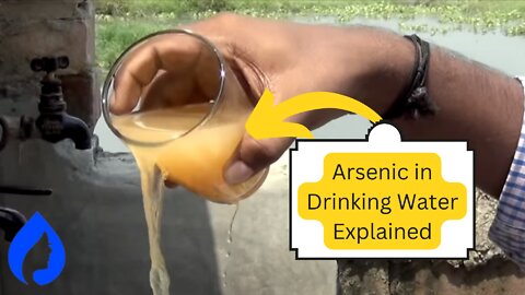 Arsenic In Drinking Water: Sources and Treatment Methods [Story Format]