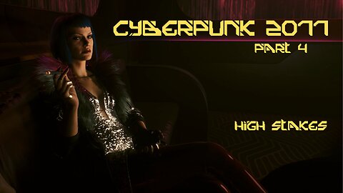 Cyberpunk 2077 Part 4 - High Stakes