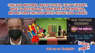 Mayoral Race Update, Taco Tuesday, Boxing Day, Kwanzaa, Big Picture Chicago Movie Showcase