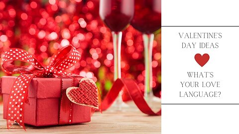 Valentine's Day Ideas- What's Your Love Language?