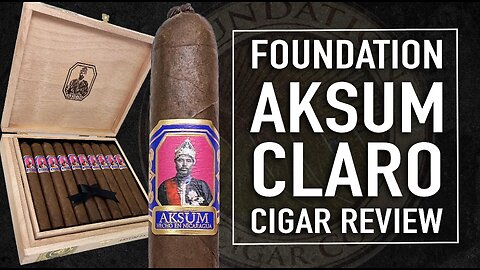 Foundation Aksum Claro Cigar Review