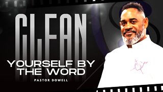 Clean Yourself By The Word | Pastor Dowell | Preparing For Mass-Deliverance