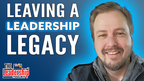 Leaving A Leadership Legacy With Guest Shawn Shonk | The Leadership Toolkit