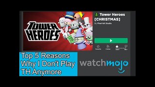 Top 5 Reasons Why I Don't Play Tower Heroes Anymore...