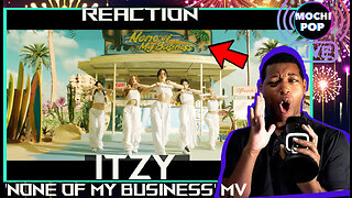 ITZY “None of My Business” MV | Reaction