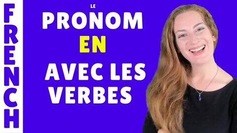 Pronom EN : avec quels verbes l'utiliser ? Leçon de français - French lesson