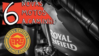 Royal Enfield: 6 NOVAS MOTOS estão a caminho, qual é a ORDEM de LANÇAMENTO?