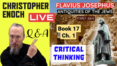 LIVE Fellowship, Josephus - Antiquities Book 17, Ch. 1 (Part 265) Q&A | Critical Thinking