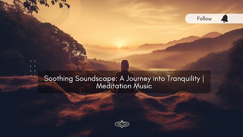 Soothing Soundscape: A Journey into Tranquility | Meditation Music