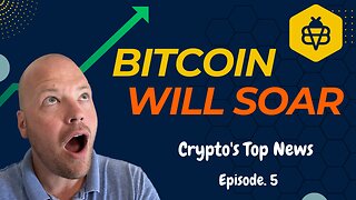 Bitcoin Will Soar | Ep 5