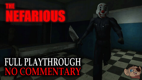 THE NEFARIOUS | Full Playthrough | No Commentary