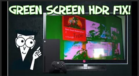 How to: Fix Green & Purple Screen HDR Gaming On Xbox Series X/S & PS5 LG Nano Cell TV! for Dummies
