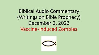 Biblical Audio Commentary - Vaccine-Induced Zombies