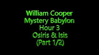 3 William Cooper - Mystery Babylon - Osiris Isis Part 1/2