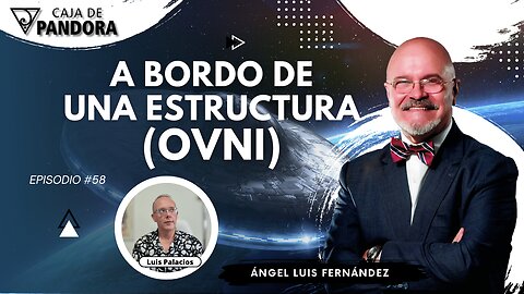 A BORDO DE UNA ESTRUCTURA (OVNI) con Ángel Luis Fernández