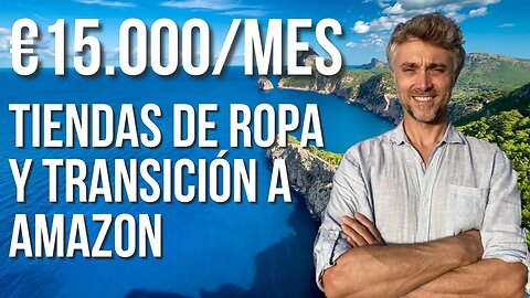 €15.000/MES VENDIENDO EN AMAZON - DE LAS TIENDAS DE ROPA A AMAZON CON NUEVOS PRODUCTOS