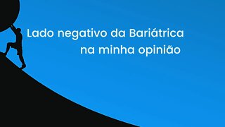 Lado Negativo da Bariátrica