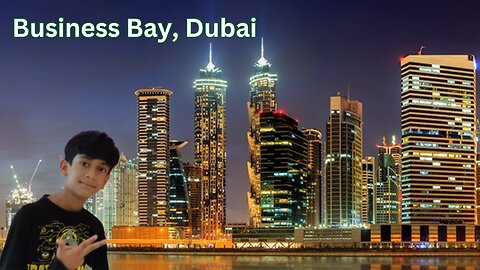 Exploring Business Bay Dubai | A Tour of Dubai's Thriving Business District
