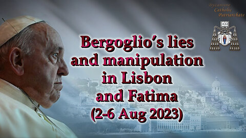 BCP: Bergoglio’s lies and manipulation in Lisbon and Fatima (2-6 Aug 2023)