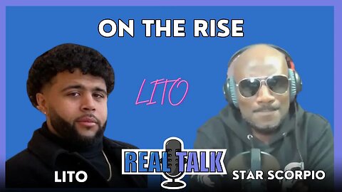 Real Talk with LITO || S8 EP10 - On the Rise