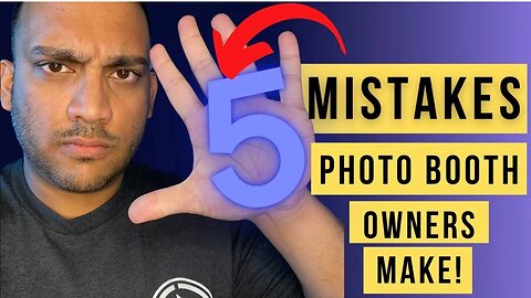 5 MISTAKES PHOTO BOOTH BUSINESS OWNERS MAKE!!!!