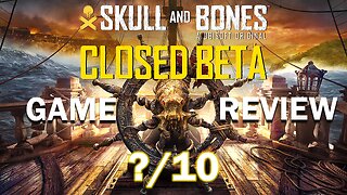 SKULL AND BONES: THE CLOSED BETA EDITION - C1X GAME REVIEW