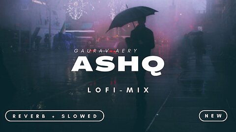 Ashq - Lo-Fi Version - Gaurav Aery | Hindi Sad Song [ Slowed + Reverb ] Mixtrend Music