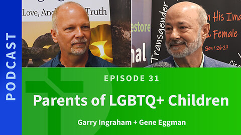 31: Parents of LGBTQ+ Children | Gene Eggman & Garry Ingraham