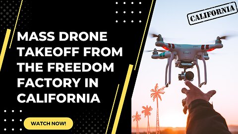 Mass Drone Takeoff from the Freedom Factory in California