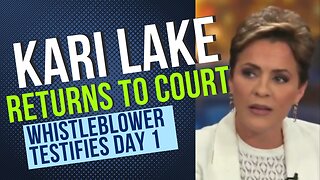 Kari Lake Returns to Court Whistleblower Testifies Day 1